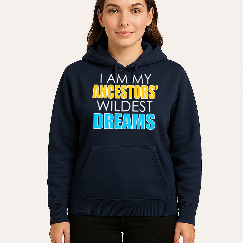 Colorful I Am My Ancestors' Wildest Dreams Hoodie