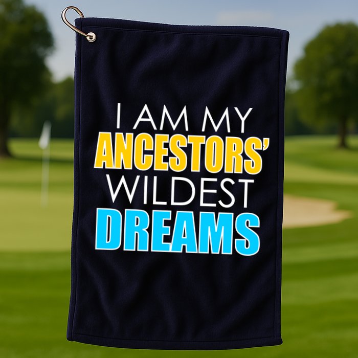 Colorful I Am My Ancestors' Wildest Dreams Golf Towel
