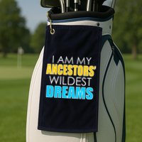 Colorful I Am My Ancestors' Wildest Dreams Golf Towel