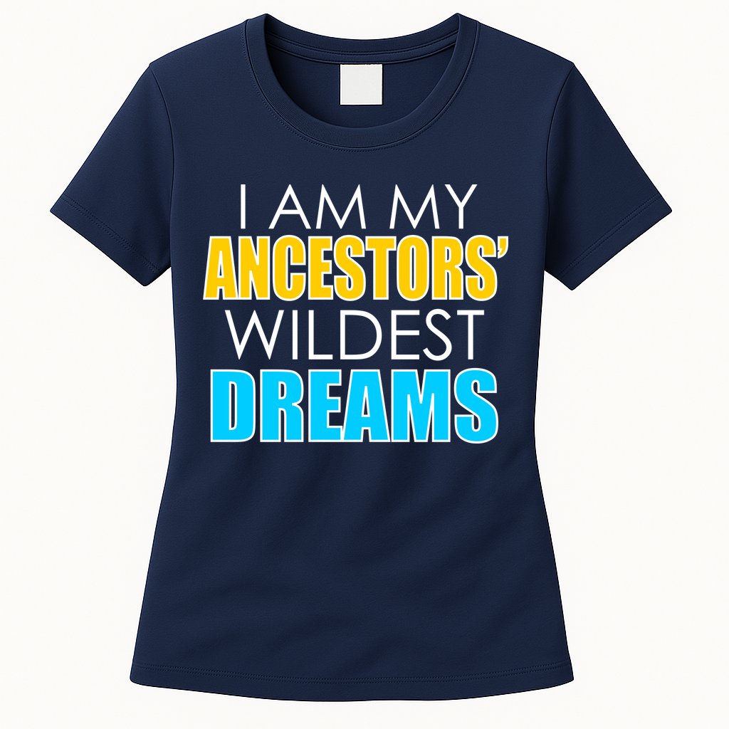 Colorful I Am My Ancestors' Wildest Dreams Womens T-Shirt