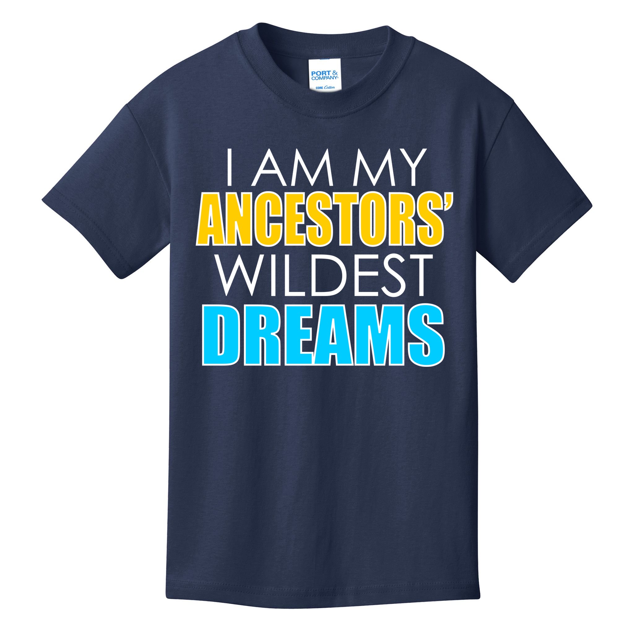 Colorful I Am My Ancestors' Wildest Dreams Kids T-Shirt