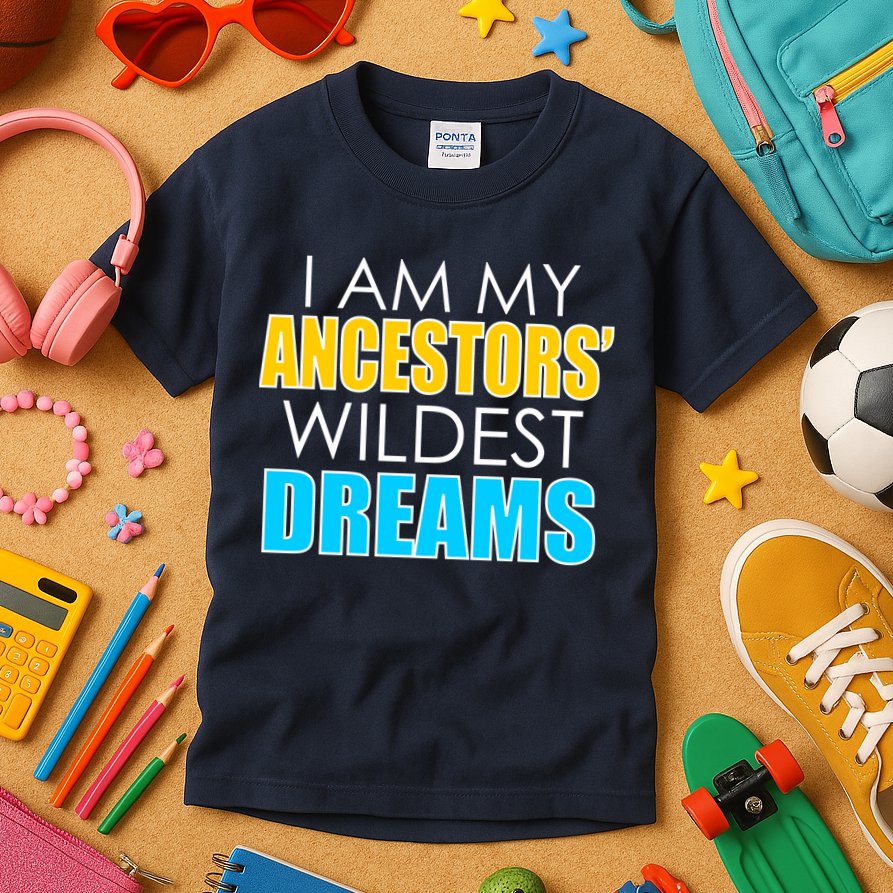 Colorful I Am My Ancestors' Wildest Dreams Kids T-Shirt