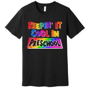 Colorful Keepin' It Cool In Preschool Premium T-Shirt