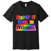 Colorful Keepin' It Cool In Preschool Premium T-Shirt