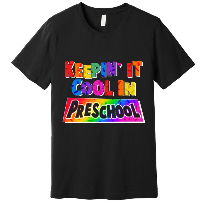 Colorful Keepin' It Cool In Preschool Premium T-Shirt