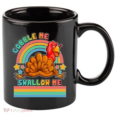 Colorful Thanksgiving Gobble Me Swallow Me Turkey 11oz C Handle Ceramic Mug