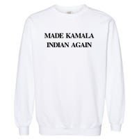 Candace Owens Made Kamala Indian Again Garment-Dyed Sweatshirt