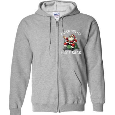 Check Out My Huge Sack Santa Clause Christmas Xmas 2024 Full Zip Hoodie