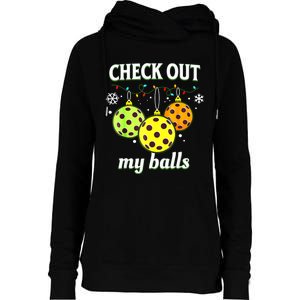 Check Out My Balls Funny Pickleball Christmas Decoration Womens Funnel Neck Pullover Hood