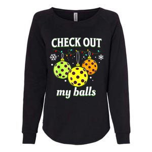 Check Out My Balls Funny Pickleball Christmas Decoration Womens California Wash Sweatshirt