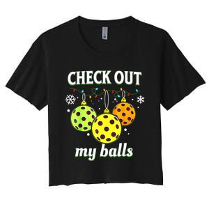 Check Out My Balls Funny Pickleball Christmas Decoration Women's Crop Top Tee