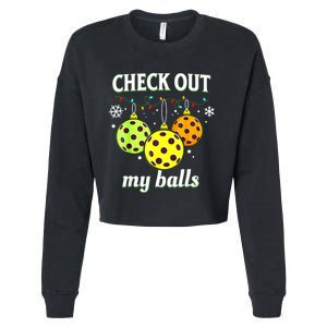 Check Out My Balls Funny Pickleball Christmas Decoration Cropped Pullover Crew