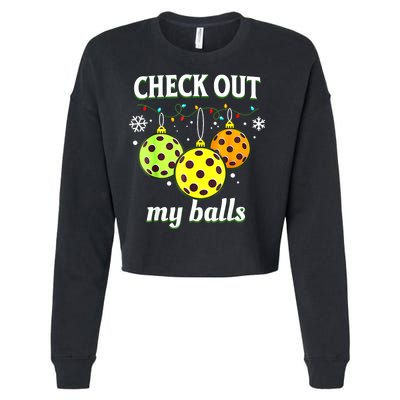 Check Out My Balls Funny Pickleball Christmas Decoration Cropped Pullover Crew