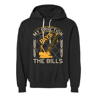 Crane Operator My Erection Pays The Bills Funny Construction Garment-Dyed Fleece Hoodie