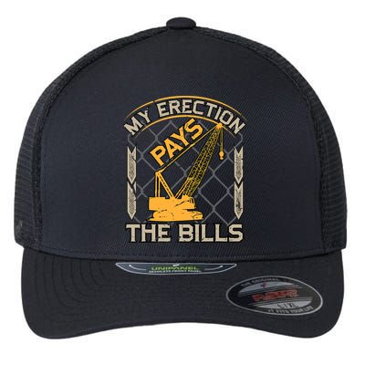 Crane Operator My Erection Pays The Bills Funny Construction Flexfit Unipanel Trucker Cap