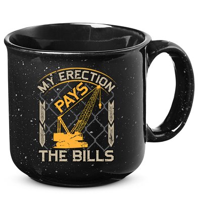 Crane Operator My Erection Pays The Bills Funny Construction 15oz Campfire Ceramic Mug