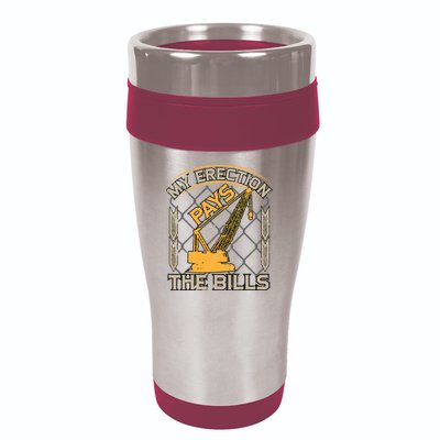 Crane Operator My Erection Pays The Bills Funny Construction 16oz Travel Tumbler