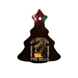 Crane Operator My Erection Pays The Bills Funny Construction Ceramic Tree Ornament