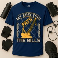 Crane Operator My Erection Pays The Bills Funny Construction Cooling Performance Crew T-Shirt