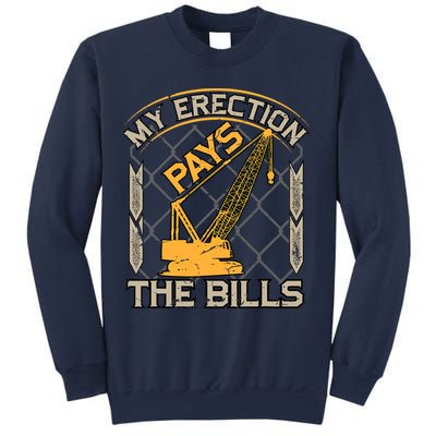Crane Operator My Erection Pays The Bills Funny Construction Sweatshirt