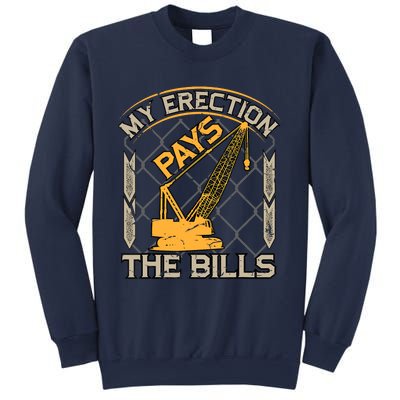 Crane Operator My Erection Pays The Bills Funny Construction Sweatshirt