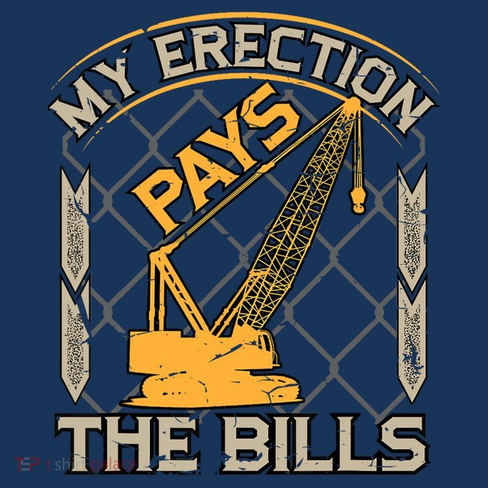 Crane Operator My Erection Pays The Bills Funny Construction Sweatshirt