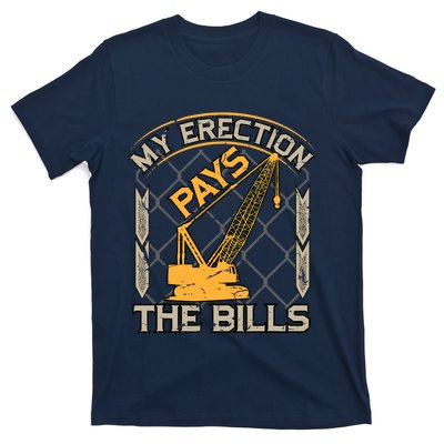 Crane Operator My Erection Pays The Bills Funny Construction T-Shirt