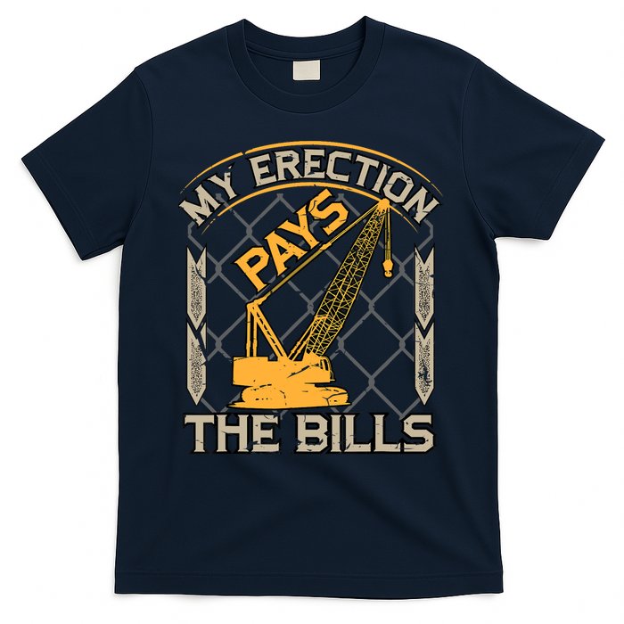 Crane Operator My Erection Pays The Bills Funny Construction T-Shirt
