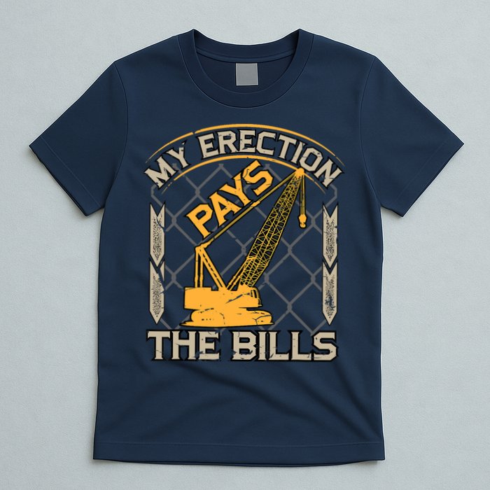 Crane Operator My Erection Pays The Bills Funny Construction T-Shirt