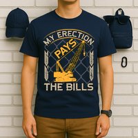 Crane Operator My Erection Pays The Bills Funny Construction T-Shirt