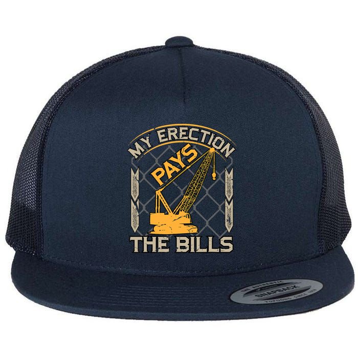 Crane Operator My Erection Pays The Bills Funny Construction Flat Bill Trucker Hat