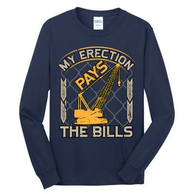 Crane Operator My Erection Pays The Bills Funny Construction Tall Long Sleeve T-Shirt