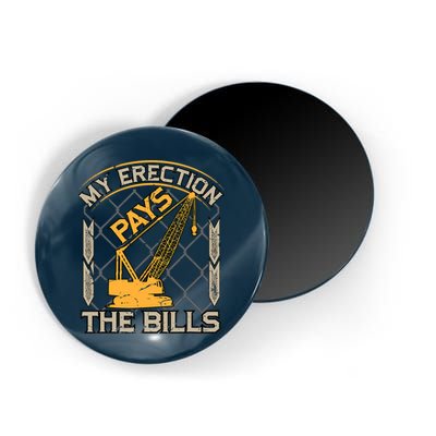 Crane Operator My Erection Pays The Bills Funny Construction Magnet