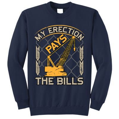 Crane Operator My Erection Pays The Bills Funny Construction Tall Sweatshirt