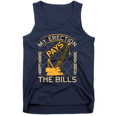 Crane Operator My Erection Pays The Bills Funny Construction Tank Top