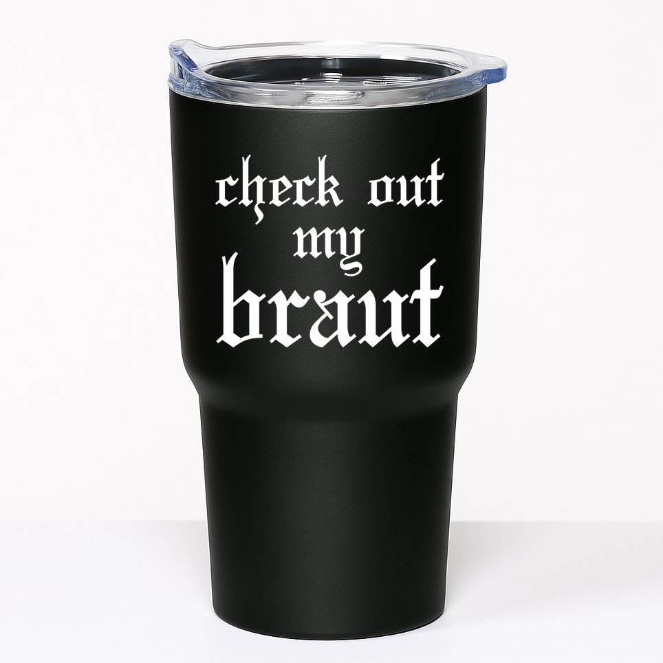 Check Out My Braut Oktoberfest Tumbler