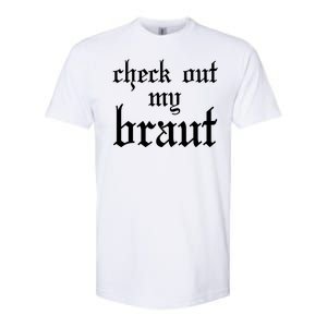 Check Out My Braut Oktoberfest Softstyle® CVC T-Shirt