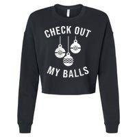 Checkout Out My Balls Funny XMas Christmas Cropped Pullover Crew