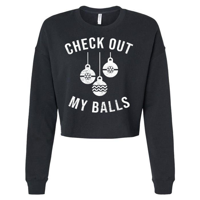 Checkout Out My Balls Funny XMas Christmas Cropped Pullover Crew