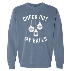 Checkout Out My Balls Funny XMas Christmas Garment-Dyed Sweatshirt