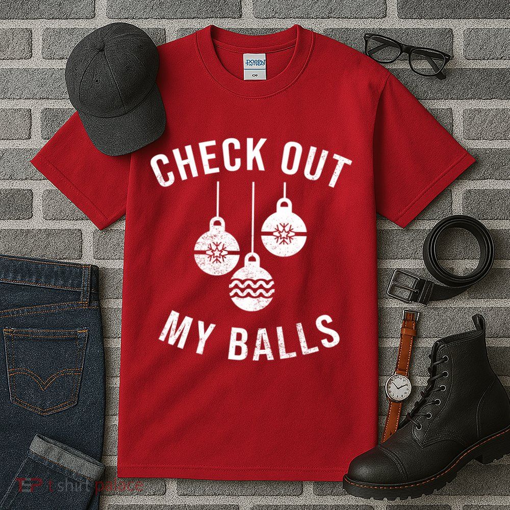 Checkout Out My Balls Funny XMas Christmas Tall T-Shirt