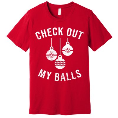 Checkout Out My Balls Funny XMas Christmas Premium T-Shirt
