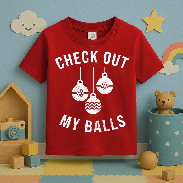 Checkout Out My Balls Funny XMas Christmas Toddler T-Shirt