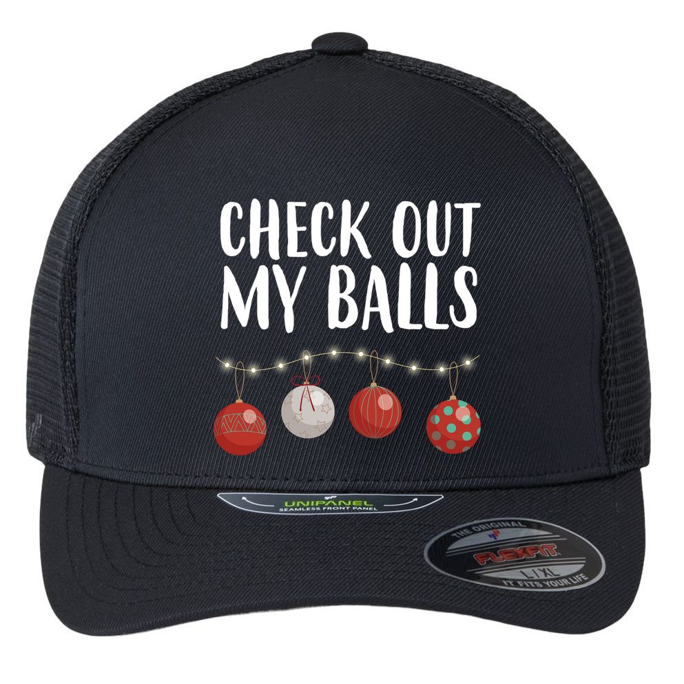 Check Out My Balls Funny Christmas Ornament Flexfit Unipanel Trucker Cap