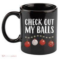 Check Out My Balls Funny Christmas Ornament 11oz C Handle Ceramic Mug