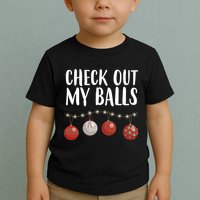 Check Out My Balls Funny Christmas Ornament Toddler T-Shirt
