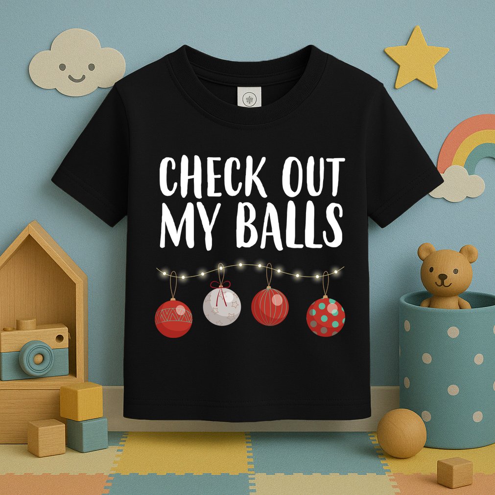 Check Out My Balls Funny Christmas Ornament Toddler T-Shirt