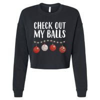 Check Out My Balls Funny Christmas Ornament Cropped Pullover Crew