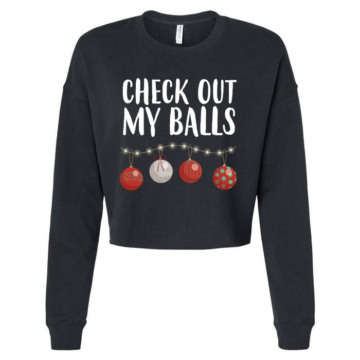Check Out My Balls Funny Christmas Ornament Cropped Pullover Crew