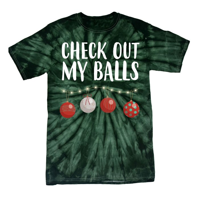 Check Out My Balls Funny Christmas Ornament Tie-Dye T-Shirt